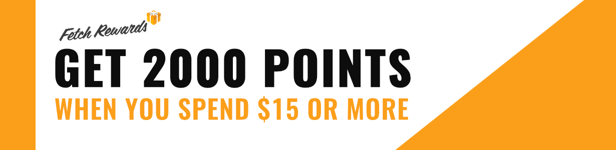 Get 2,000 Fetch points when you spend $15 or more!