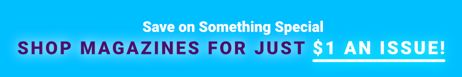 Save on Something Special And Shop Magazines for Just $1 an Issue.