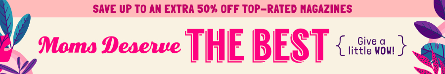 Save Up to an Extra Fity Percent Off Top Rated Magazines and Give a Little Wow for Mother's Day.