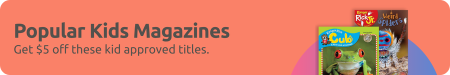 Popular kids magazines Get five dollars off these kid approved titles