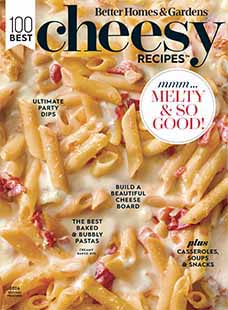 Latest Issue of Better Homes & Gardens: 100 Best Cheesy Recipes
