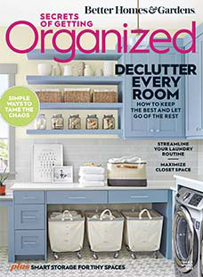 Latest issue of Better Homes & Gardens: Secrets of Getting Organized Early Spring 2023